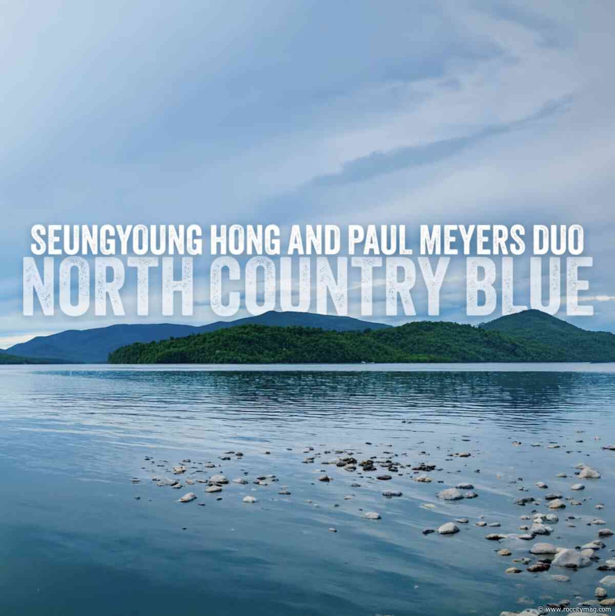 REVIEW | ‘North Country Blue’ by Seungyoung Hong and Paul Meyers Duo