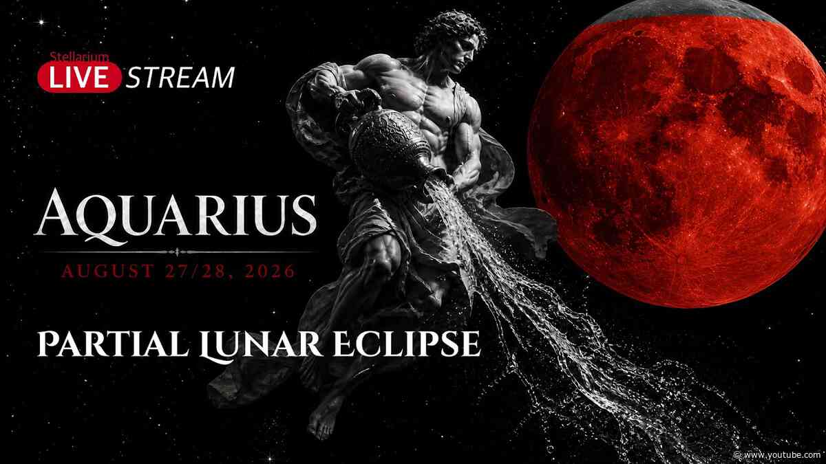 End Times Signs in the Heavens | Partial Lunar Eclipse in Aquarius, August 27/28, 2026