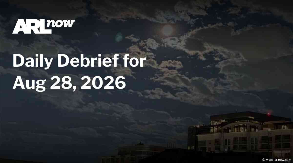 ARLnow Daily Debrief for Aug 28, 2026