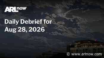 ARLnow Daily Debrief for Aug 28, 2026