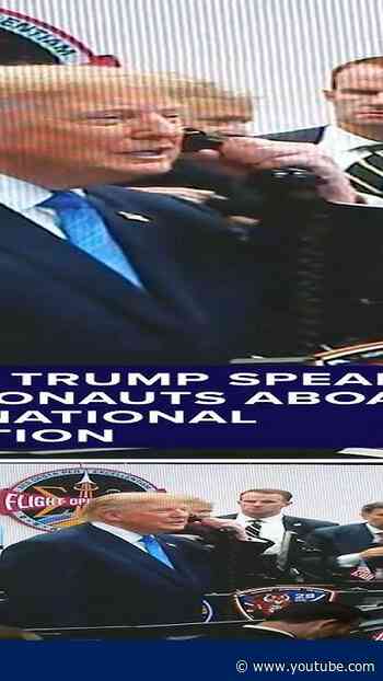 President Trump speaks with astronauts aboard the International Space Station.