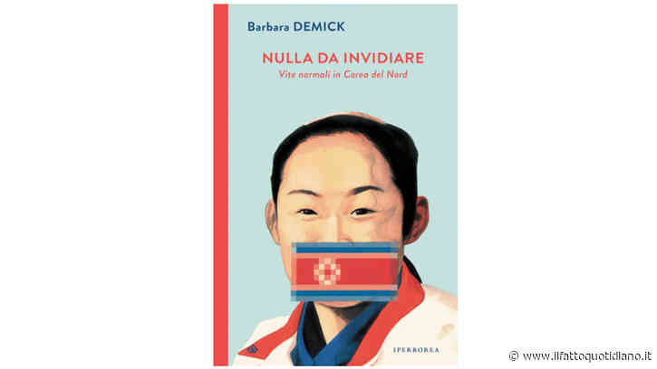 Nulla da invidiare, un saggio sulla vita in Corea del Nord tra fughe pianificate e paura di delazione