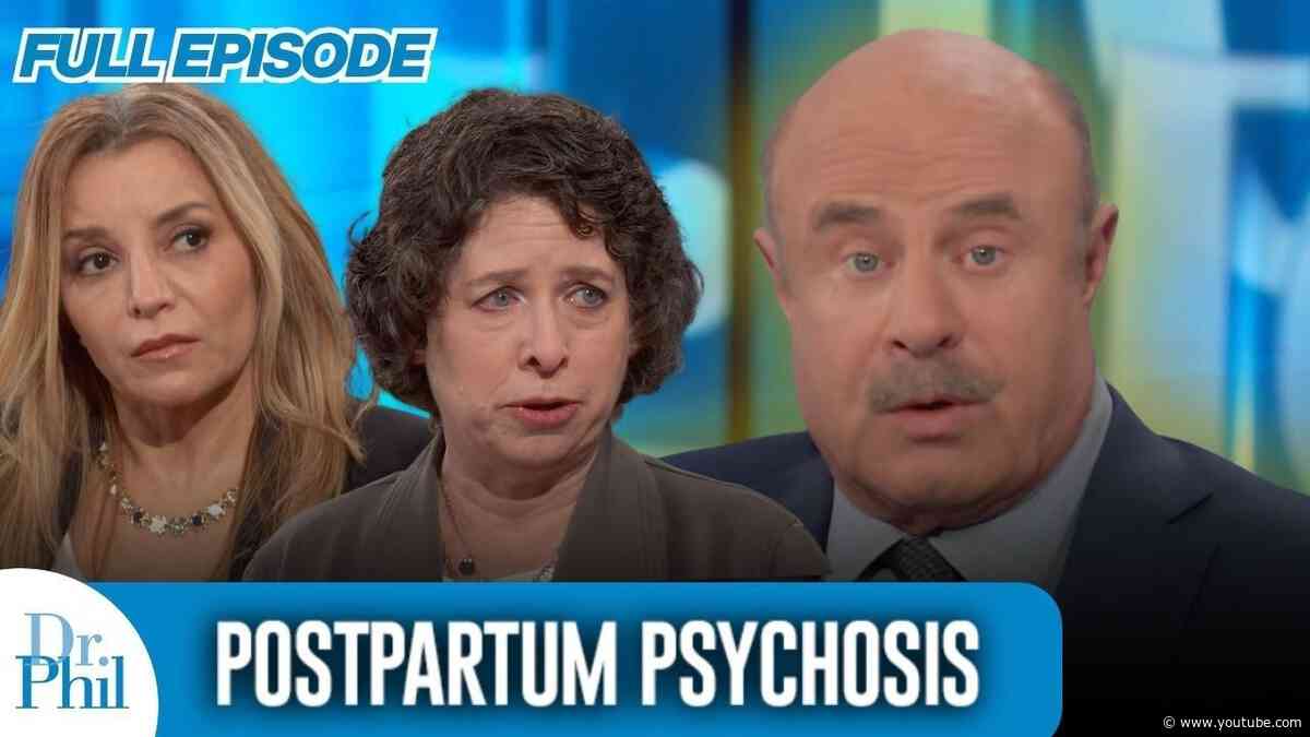 Postpartum Psychosis | FULL EPISODE | Dr. Phil