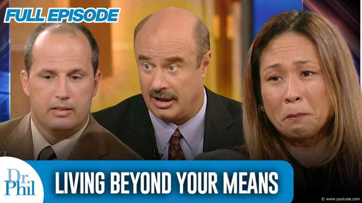 Living Beyond Your Means | FULL EPISODE | Dr. Phil