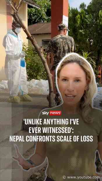 'Unlike anything I've ever witnessed': Nepal confronts scale of loss