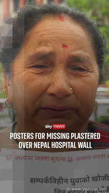 'We don't know what to do': Posters for missing plastered over Nepal hospital wall