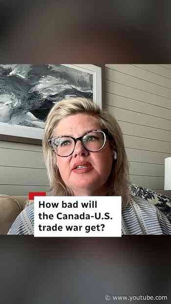 How bad will the Canada-U.S. trade war get?