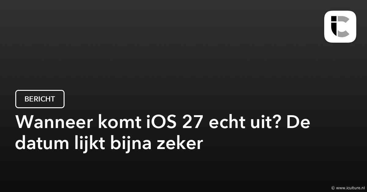 Wanneer komt iOS 27 echt uit? De datum lijkt bijna zeker