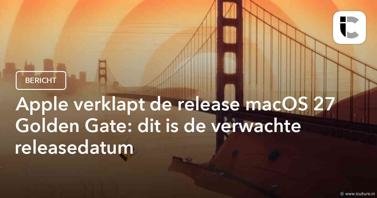 Apple verklapt de release macOS 27 Golden Gate: dit is de verwachte releasedatum