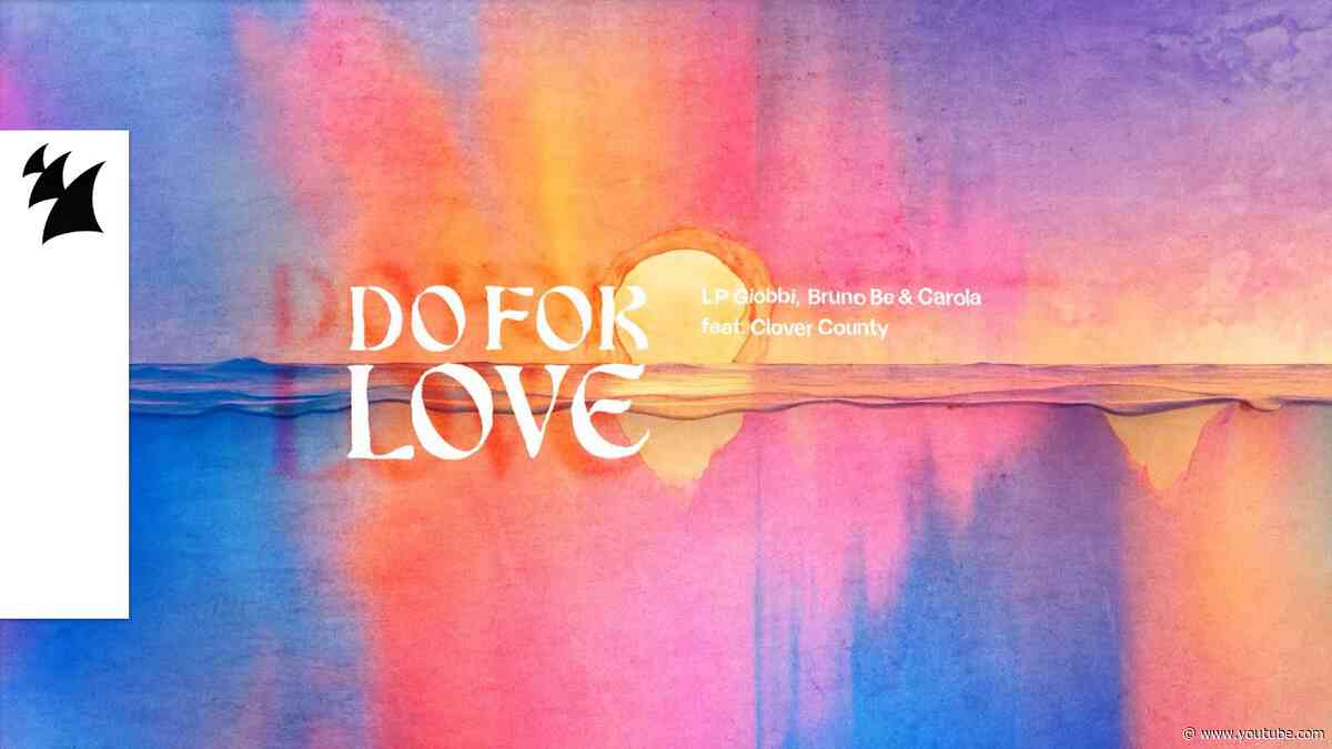 LP Giobbi, Bruno Be & Carola feat- Clover County - Do For Love (Official Lyric Video)