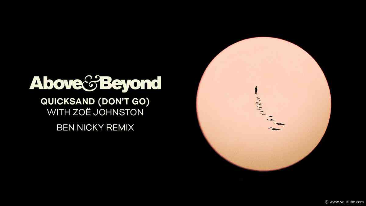 Above & Beyond and Zoë Johnston - Quicksand (Don't Go) [Ben Nicky Remix]