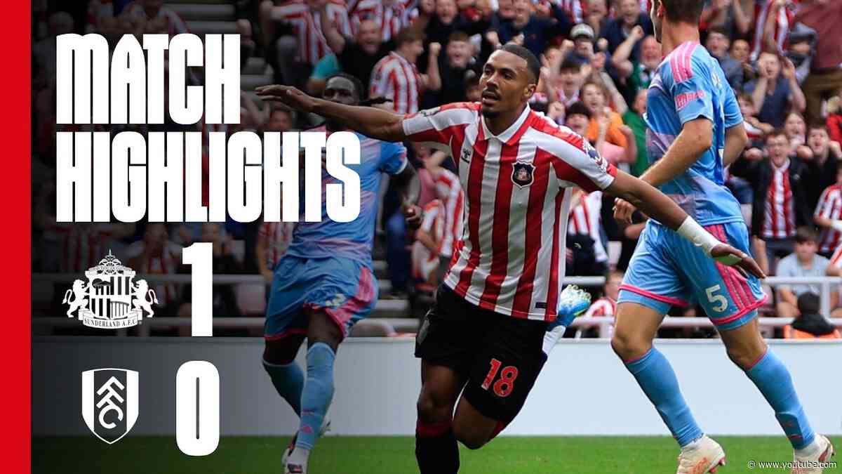 Isidor Strikes To Seal First Win | Sunderland AFC 1 - 0 Fulham FC | Premier League Highlights