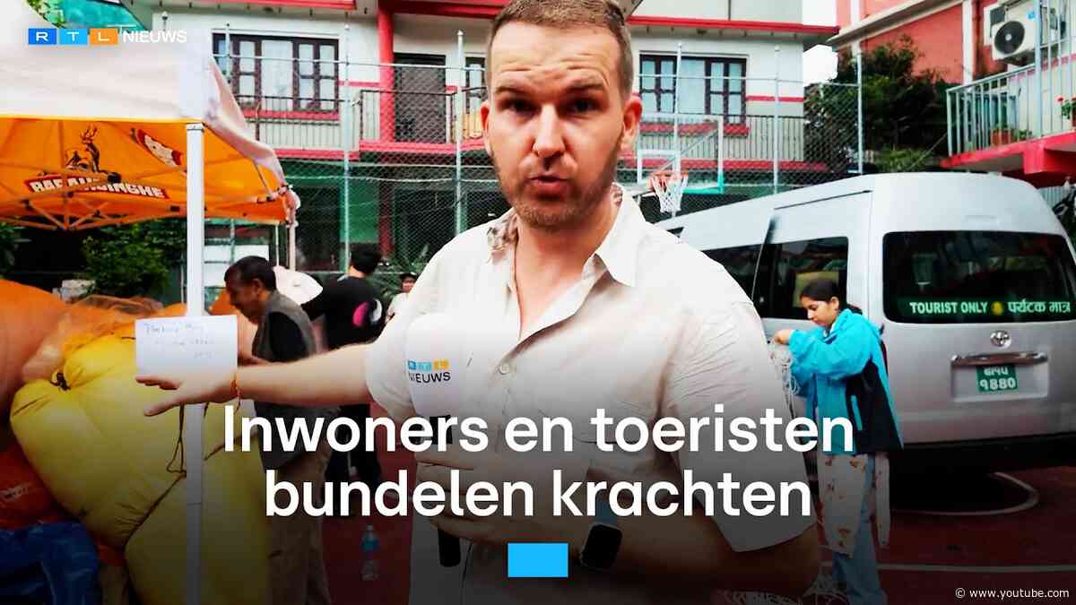 Correspondent in Nepal: inwoners en toeristen bundelen krachten | RTL Nieuws