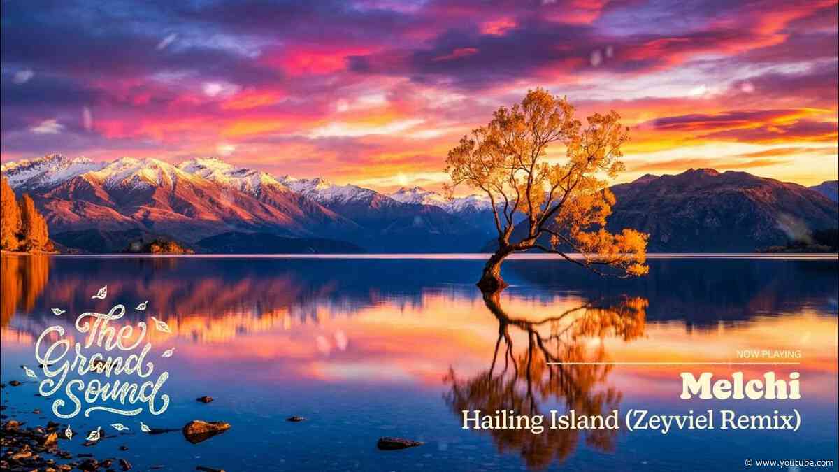 Melchi - Hailing Island (Zeyviel Remix)