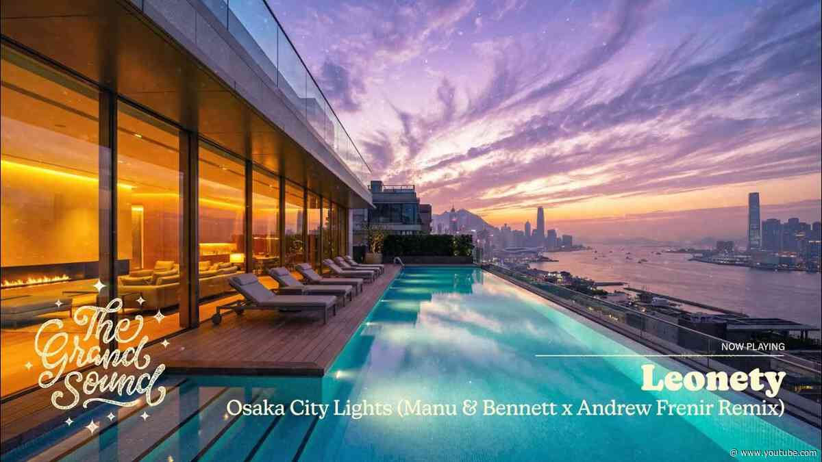 Leonety - Osaka City Lights (Manu & Bennett x Andrew Frenir Remix)