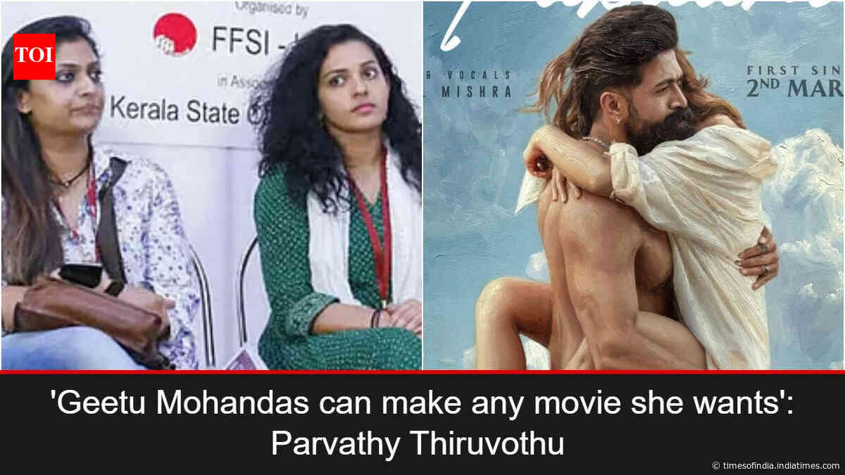 Parvathy: 'Geetu can make any movie she wants'