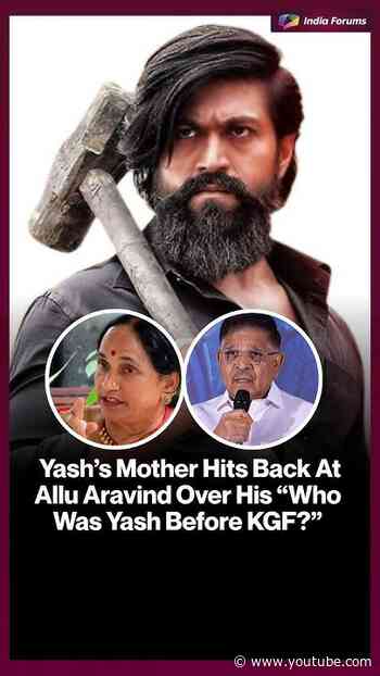 Yash's Mother Hits Back AtAllu Aravind Over His "WhoWas Yash Before KGF?"