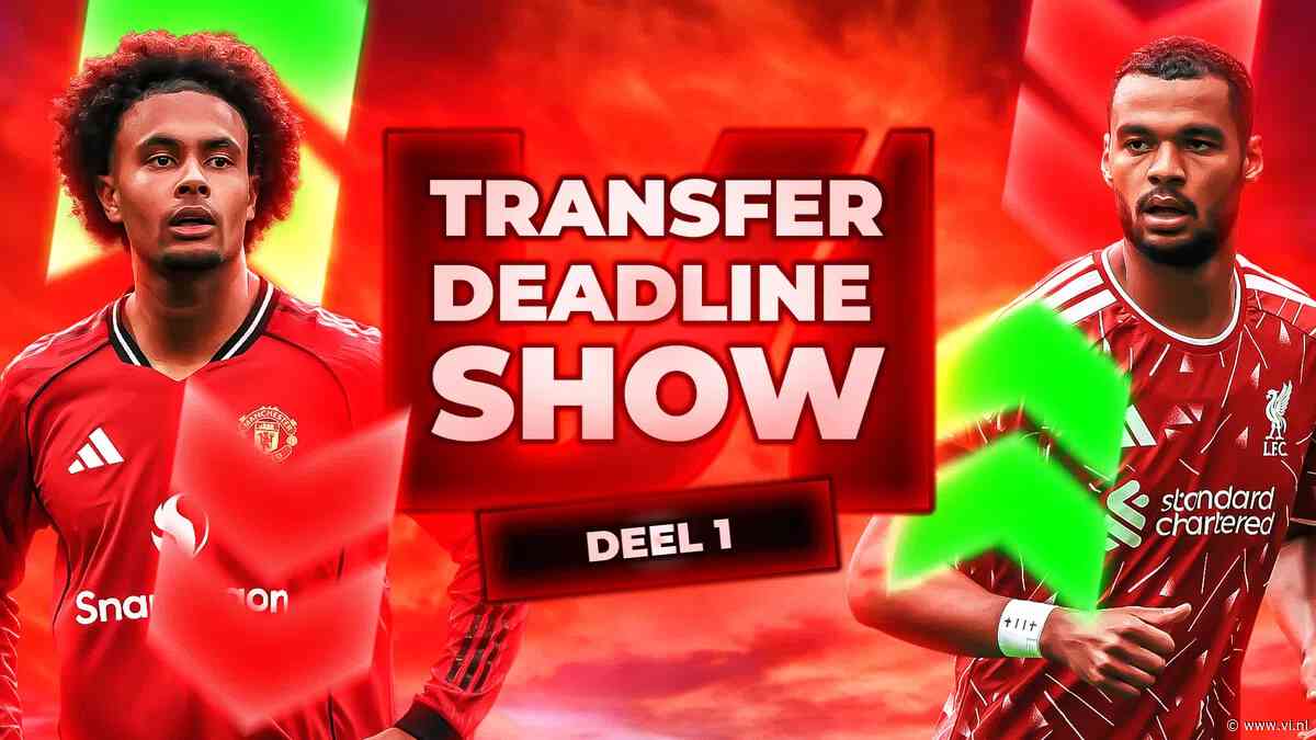 Transfer Deadline Show: targets van de topdrie onder de loep