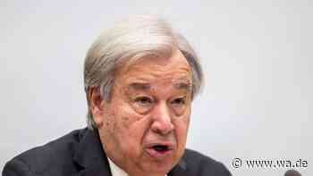 UN-Chef Guterres fordert: „Stoppt diesen Wahnsinn, beendet alle Kriege“