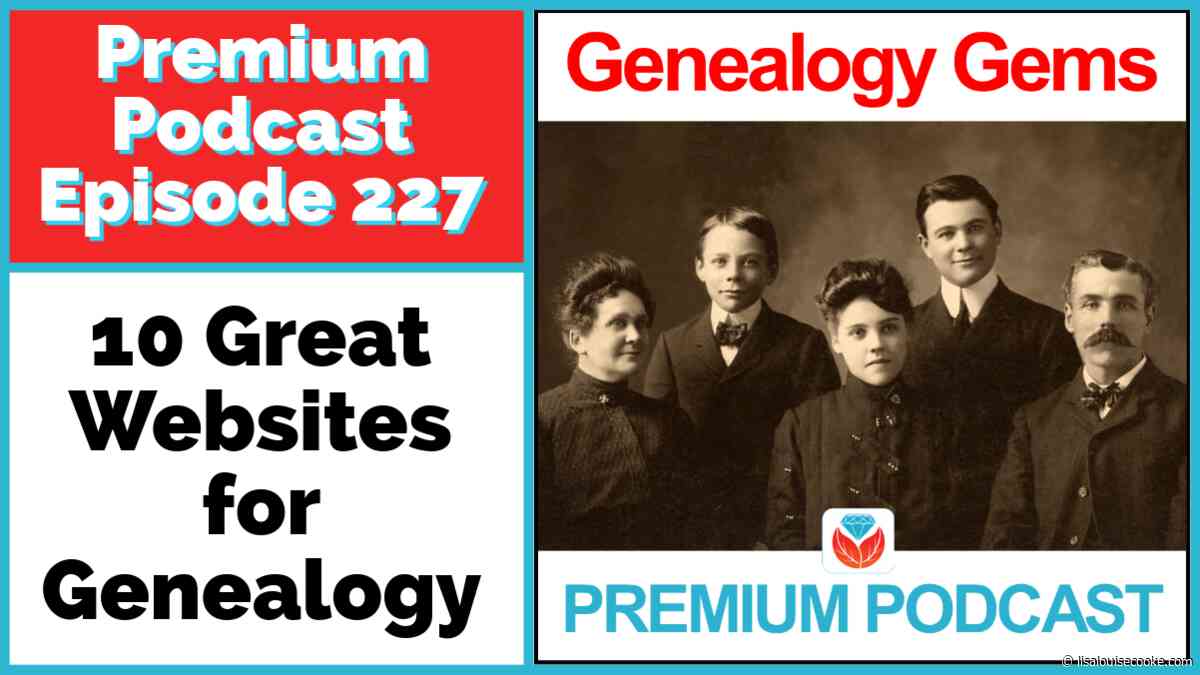 10 More Great Genealogy Websites – Premium Episode 227