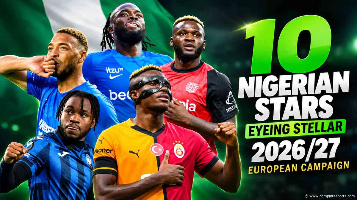 10 Nigerian Football Stars To Watch During The 2026/27 European Campaign