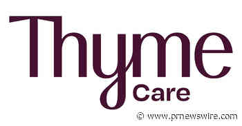 Thyme Care Closes $125+ Million Series E, Establishes Thyme Companies to Broaden Its Impact Across the Oncology Ecosystem