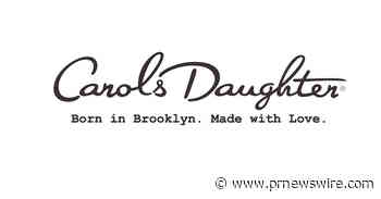 CAROL'S DAUGHTER RETURNS TO ITS ROOTS WITH LISA'S KITCHEN: A NEW SCALP &amp; EDGE CARE COLLECTION BORN IN BROOKLYN