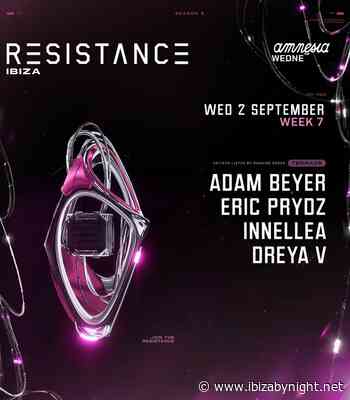 Resistance Ibiza presents: Adam Beyer, Eric Prydz, Innelea, Dreya V!