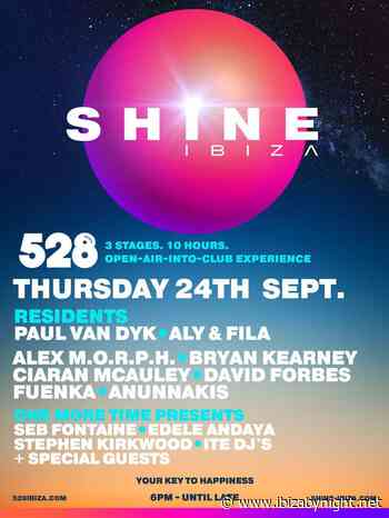 528 Ibiza presents “Shine” with Paul Van Dyk, Aly & Fila  and many more!