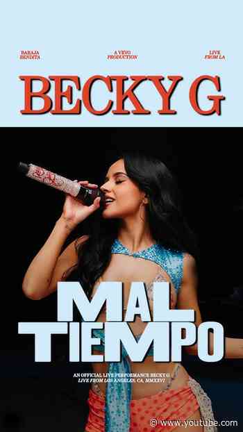 Becky G "Mal Tiempo" | Official Live Performance