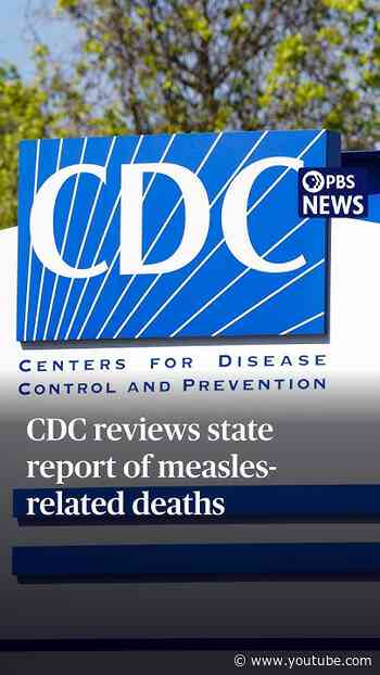 CDC reviews state report of measles-related deaths
