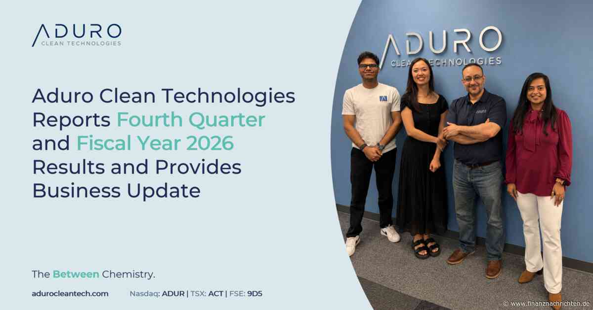 Aduro Clean Technologies Inc.: Aduro Clean Technologies gibt Ergebnisse für das vierte Quartal und das Geschäftsjahr 2026 bekannt und informiert über den aktuellen Geschäftsverlauf
