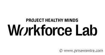 PROJECT HEALTHY MINDS AND HARVARD BUSINESS SCHOOL RESEARCHERS TO EXPAND THE EVIDENCE BASE AROUND WORKFORCE MENTAL HEALTH