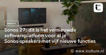 Sonos 27: dit is het vernieuwde softwareplatform voor al je Sonos-speakers met vijf nieuwe functies
