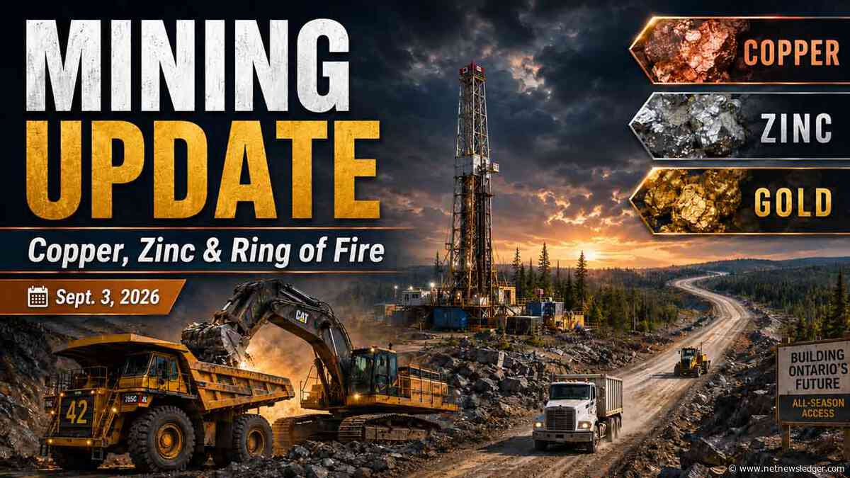Mining Update: Copper, Zinc and Critical Minerals Tighten as Ring of Fire Construction and Global Drilling Accelerates