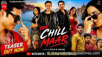 Oye Chill Maar - Official Teaser