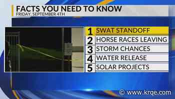SWAT standoff, Horse races leaving, Storm chances, Water release, Solar projects