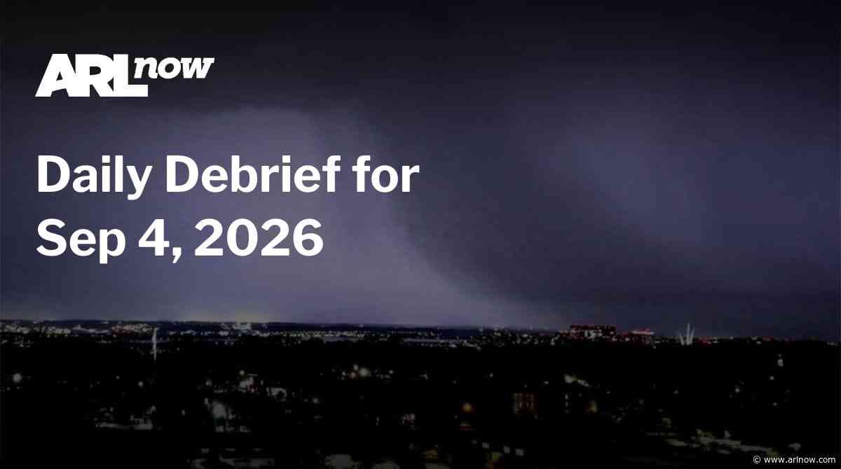 ARLnow Daily Debrief for Sep 4, 2026