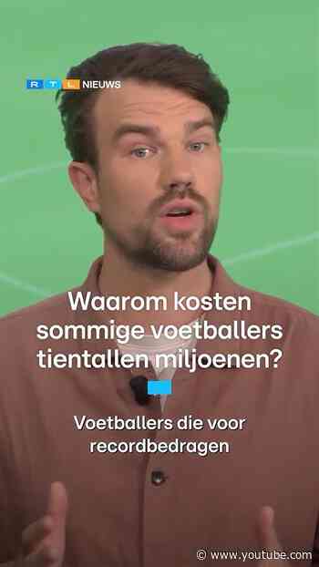 Waarom kosten sommige voetballers tientallen miljoenen? | RTL Nieuws
