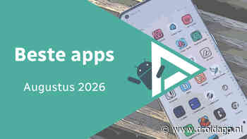 Android in augustus 2026: de beste apps en het belangrijkste nieuws