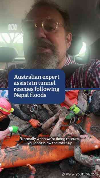 Australian expert assists in tunnel rescues following Nepal floods | ABC NEWS
