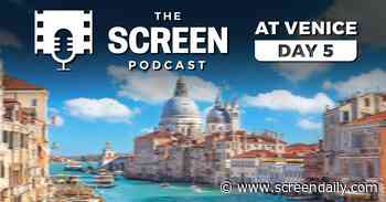 Venice day 5: Which Italian films could make a splash? - The Screen Podcast