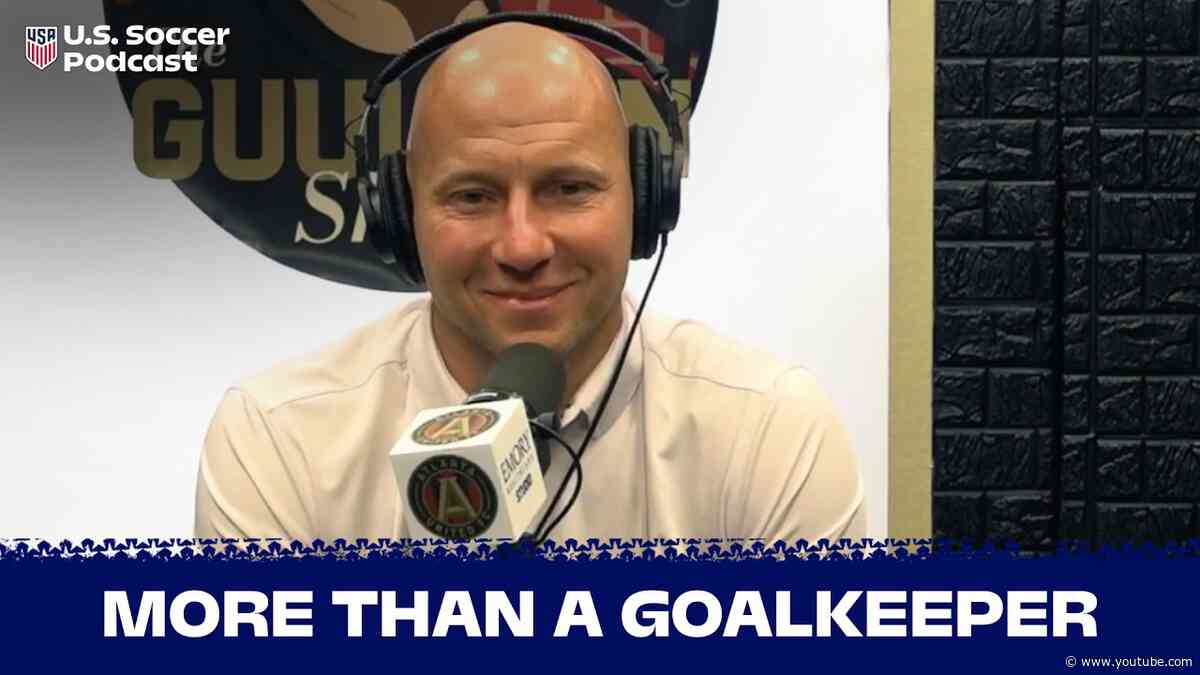 Brad Guzan on MLS, the Premier League & His Life in Soccer | U.S. Soccer Podcast