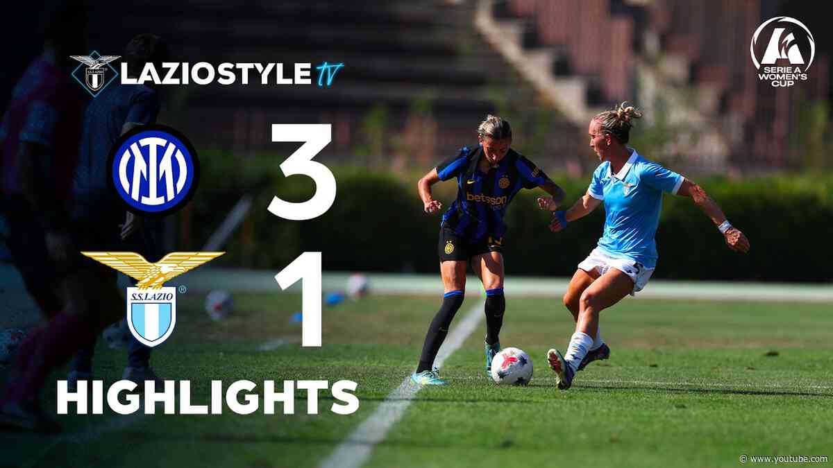 📽️ HIGHLIGHTS | SERIE A WOMEN'S CUP, INTER-LAZIO 3-1