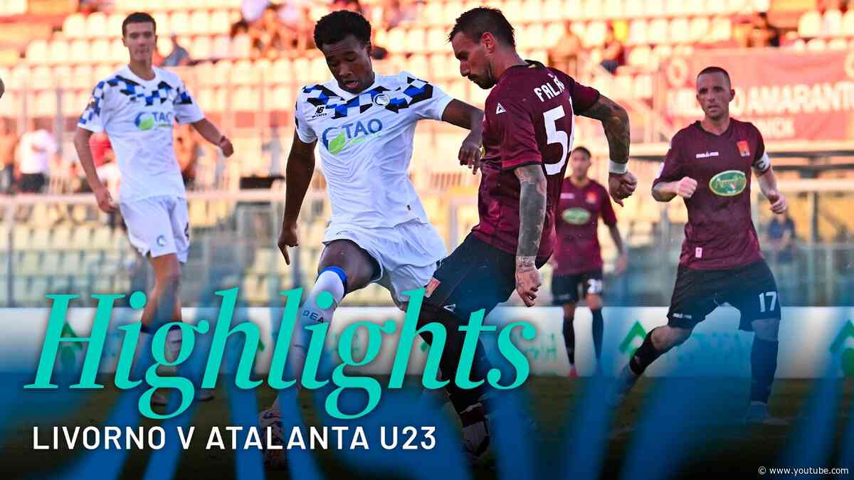 Highlights Livorno-Atalanta U23 1-0 | 3ª Serie C Sky Wifi 2026/27