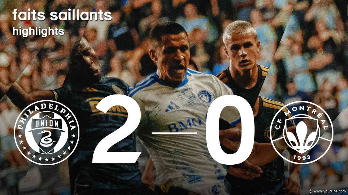 FAITS SAILLANTS | Philadelphia Union v CF Montréal - 5 septembre 2026