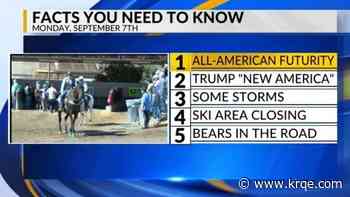 All-American Futurity, Trump "New America," Storm chances, Ski area closing, Bears in road