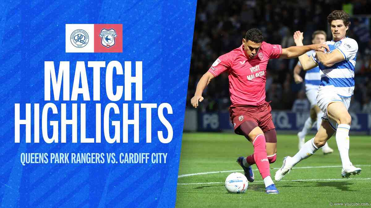 HIGHLIGHTS | QUEENS PARK RANGERS vs CARDIFF CITY