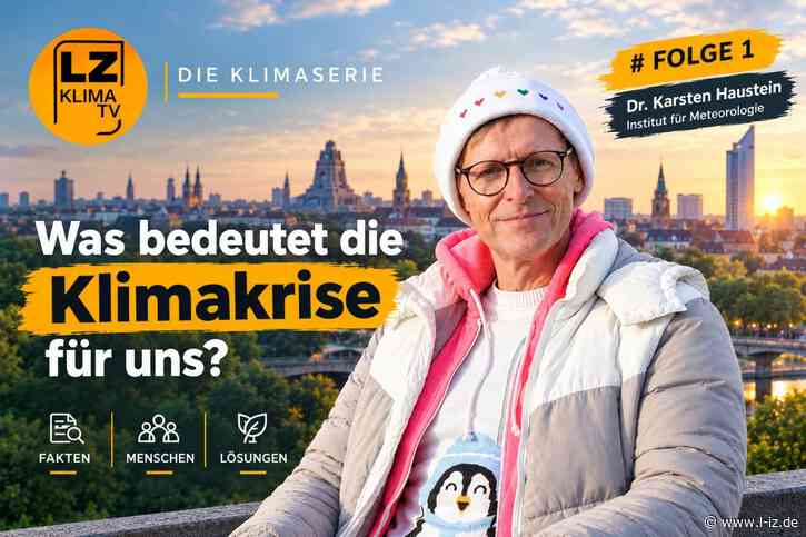LZ-Klima-TV, Folge 1 mit Meteorologe Dr. Karsten Haustein: Was passiert, wenn die Klimakrise nicht mehr abstrakt ist, sondern unseren Alltag erreicht?