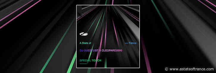 Out Now On A State of Trance: DJ GUESTLIST x Cleopard2000 – SPECIAL TOUCH